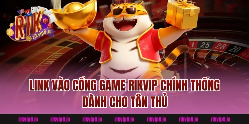 Link Vào Cổng Game Rikvip Chính Thống Dành Cho Tân Thủ